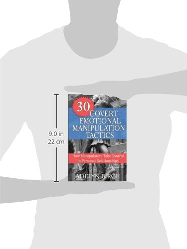 30 Covert Emotional Manipulation Tactics: How Manipulators Take Control in Perso