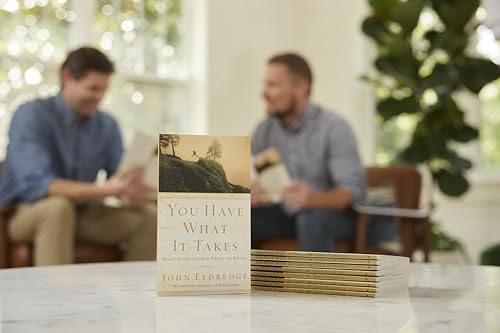 You Have What It Takes: What Every Father Needs to Know
