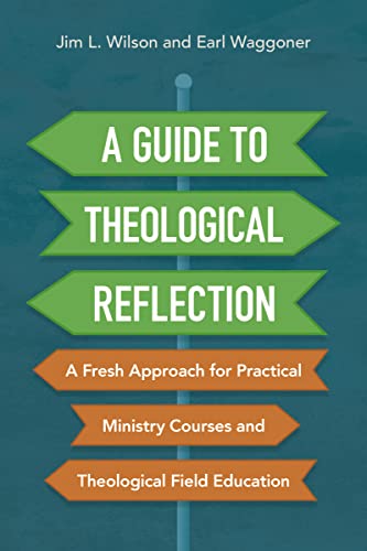 A Guide to Theological Reflection: A Fresh Approach for Practical Ministry Cours