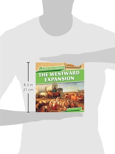 A Kid's Life During the Westward Expansion (How Kids Lived, 2)