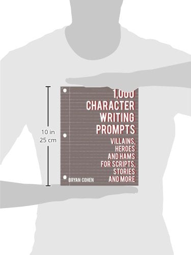 1,000 Character Writing Prompts: Villains, Heroes and Hams for Scripts, Stories