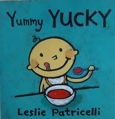 Yummy Yucky: (An Eating Habits Concept Book of Opposite Tastes and Textures for