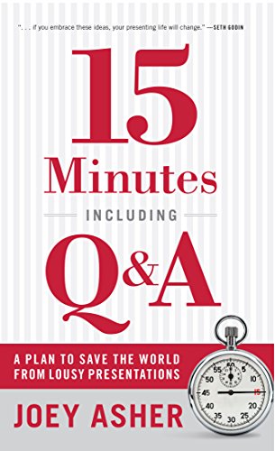 15 Minutes Including Q&A: A Plan to Save the World From Lousy Presentations