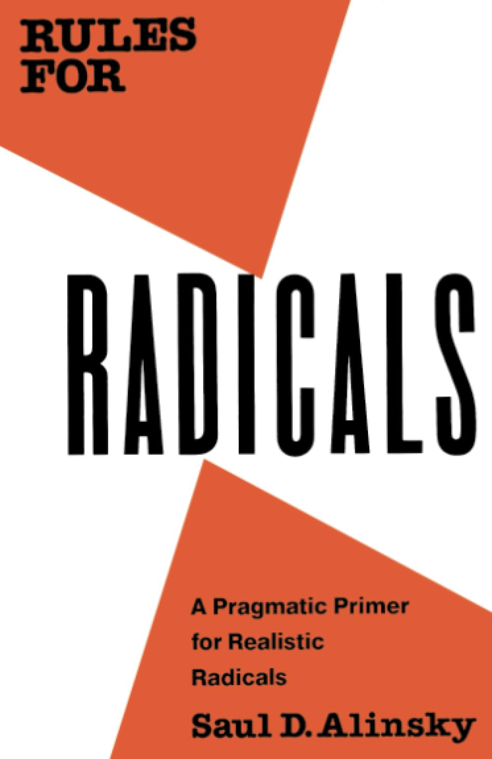 Rules for Radicals: A Pragmatic Primer for Realistic Radicals