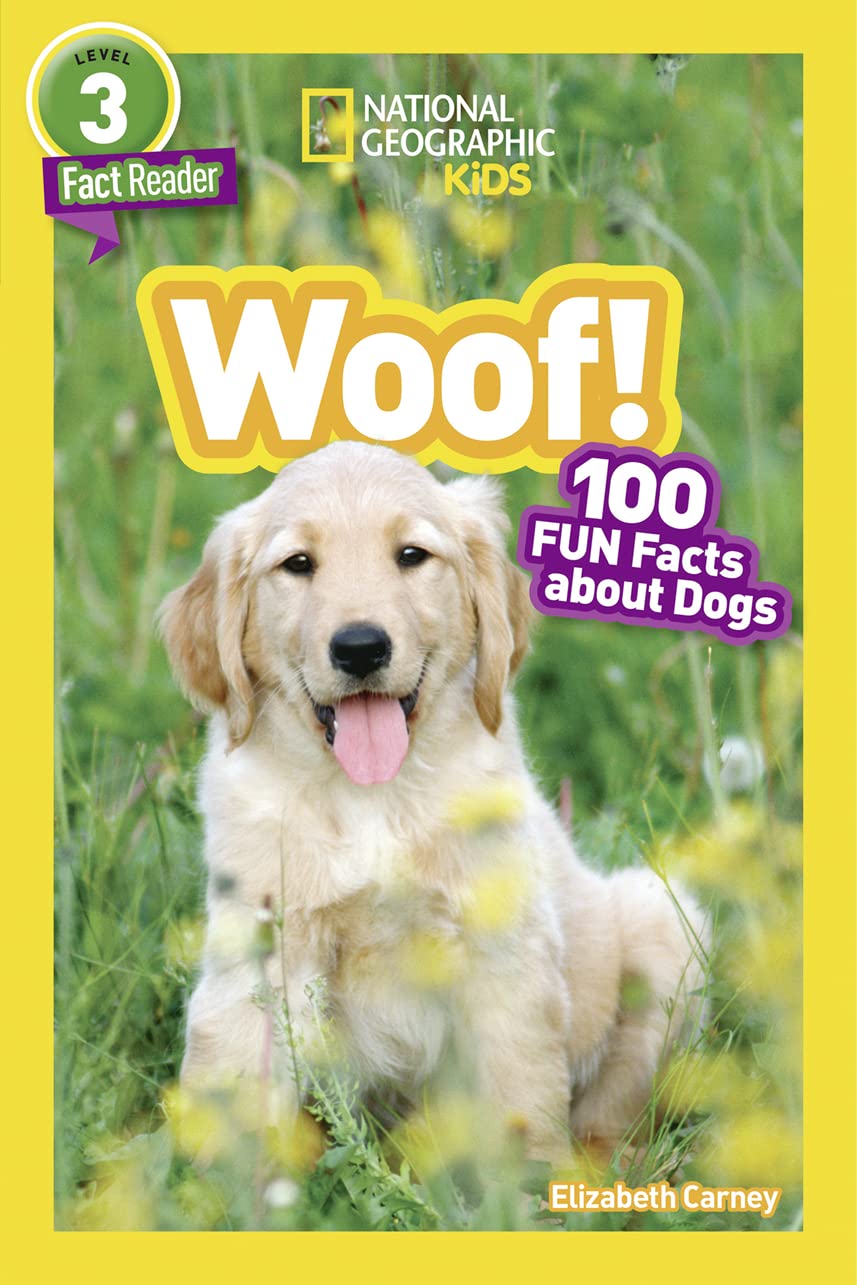 Woof! (National Geographic Kids Readers, Level 3): 100 FUN Facts About Dogs