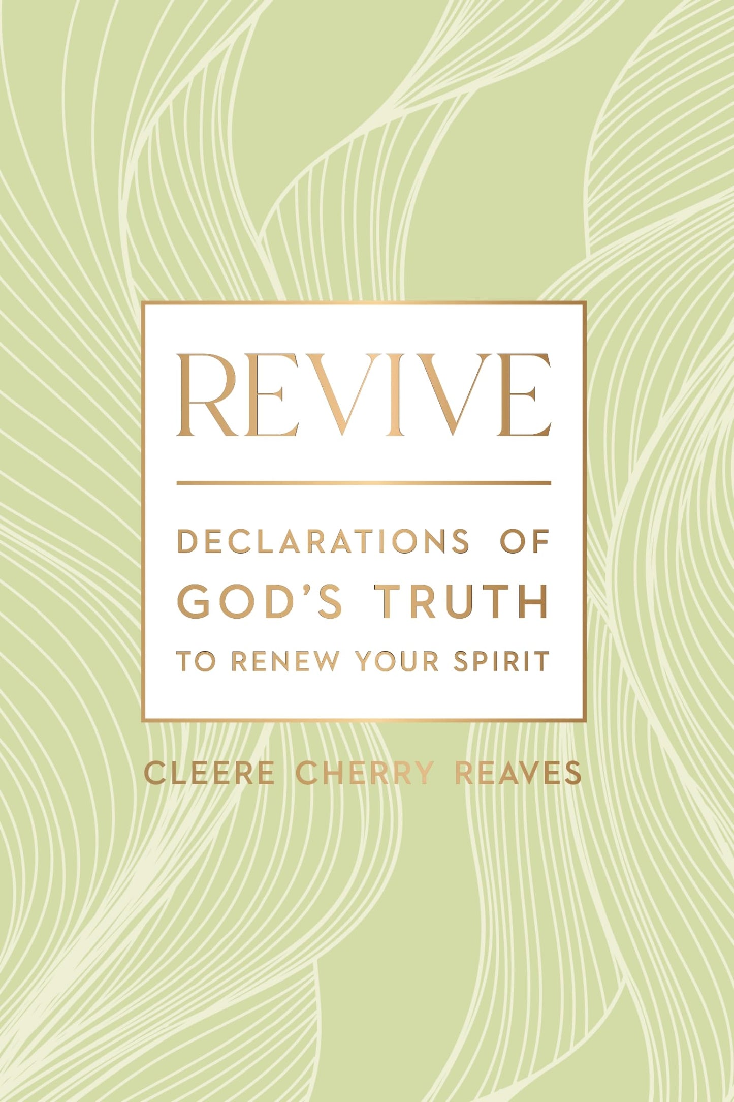 Revive: Declarations of God's Truth to Renew Your Spirit - A 52-Week Devotional for Women