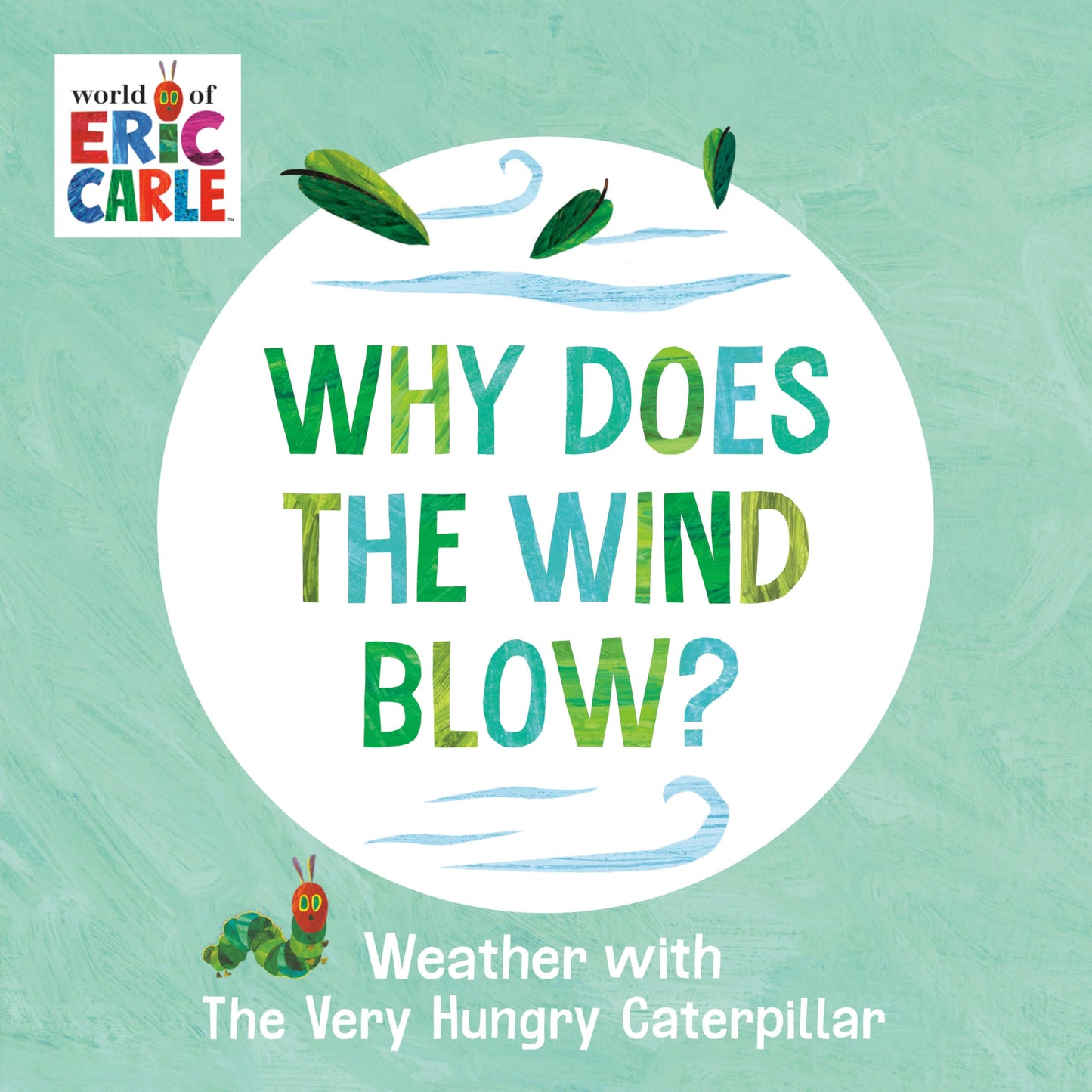 Why Does the Wind Blow?: Weather with the Very Hungry Caterpillar