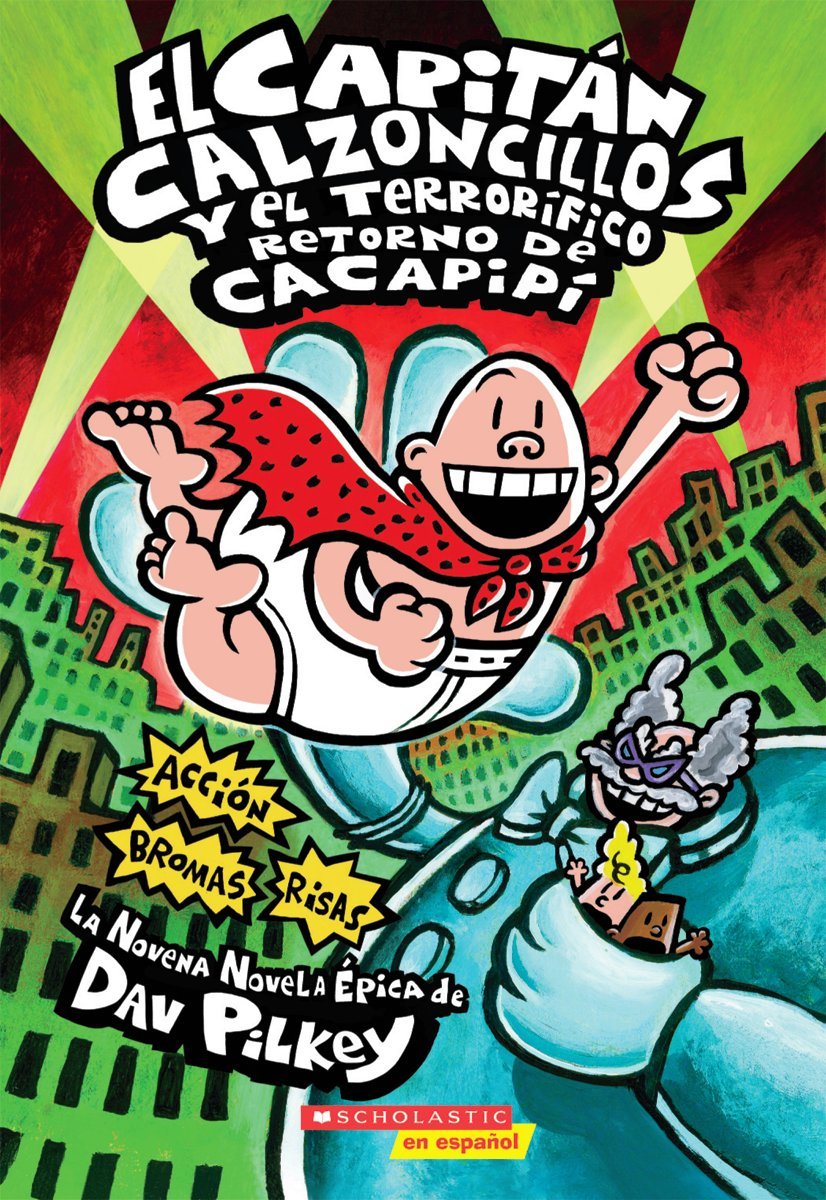 Capitán Calzoncillos Y El Terrorífico Retorno de Cacapipí (Captain Underpants #9): Volume 9