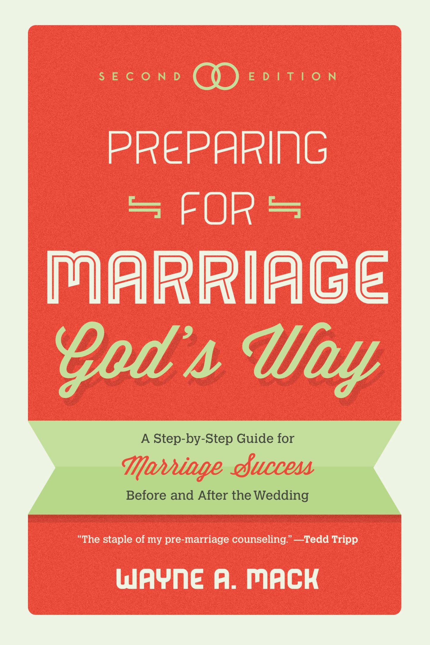 Preparing for Marriage God's Way: A Step-By-Step Guide for Marriage Success Before and After the Wedding
