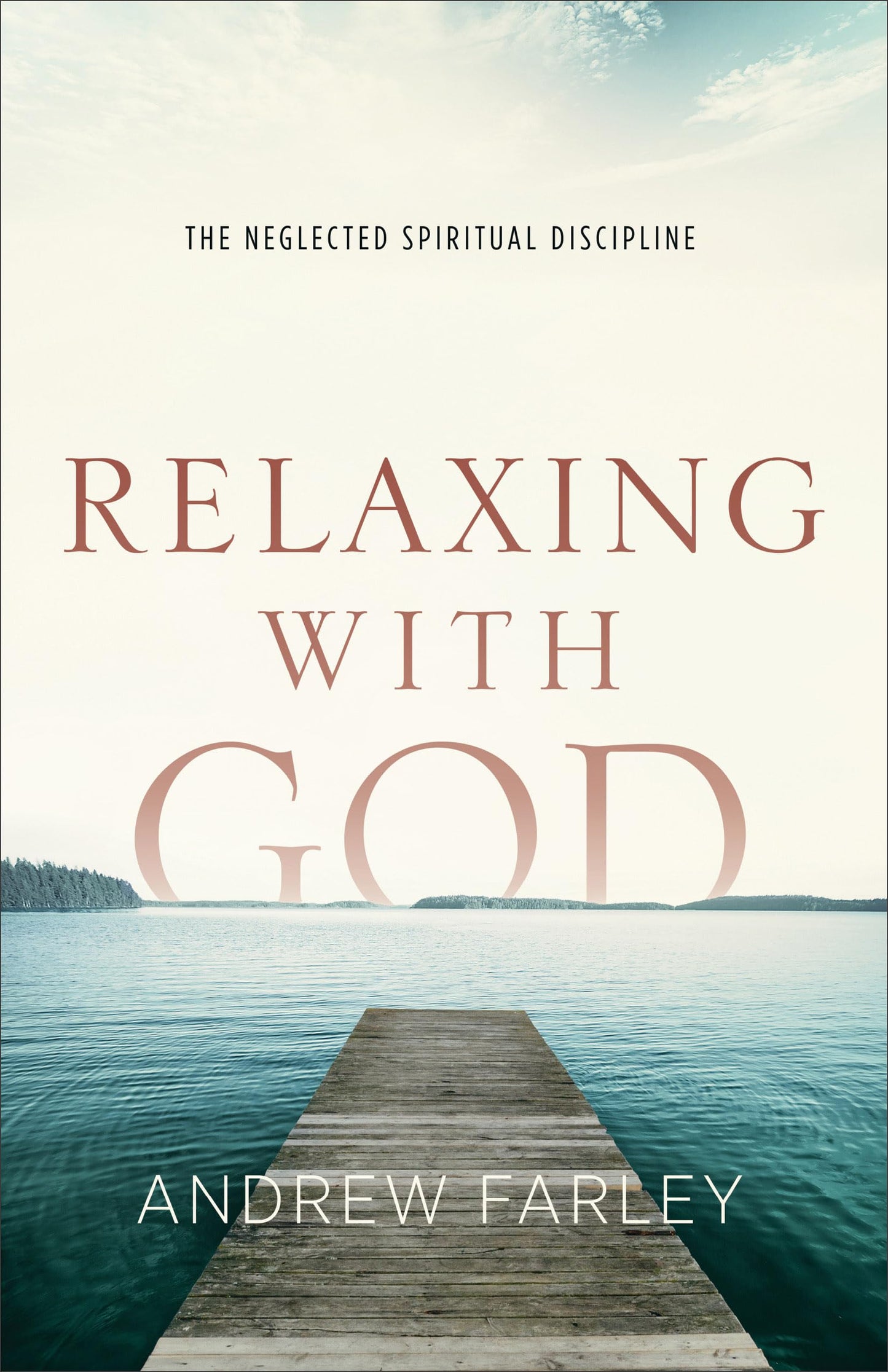 Relaxing with God: The Neglected Spiritual Discipline