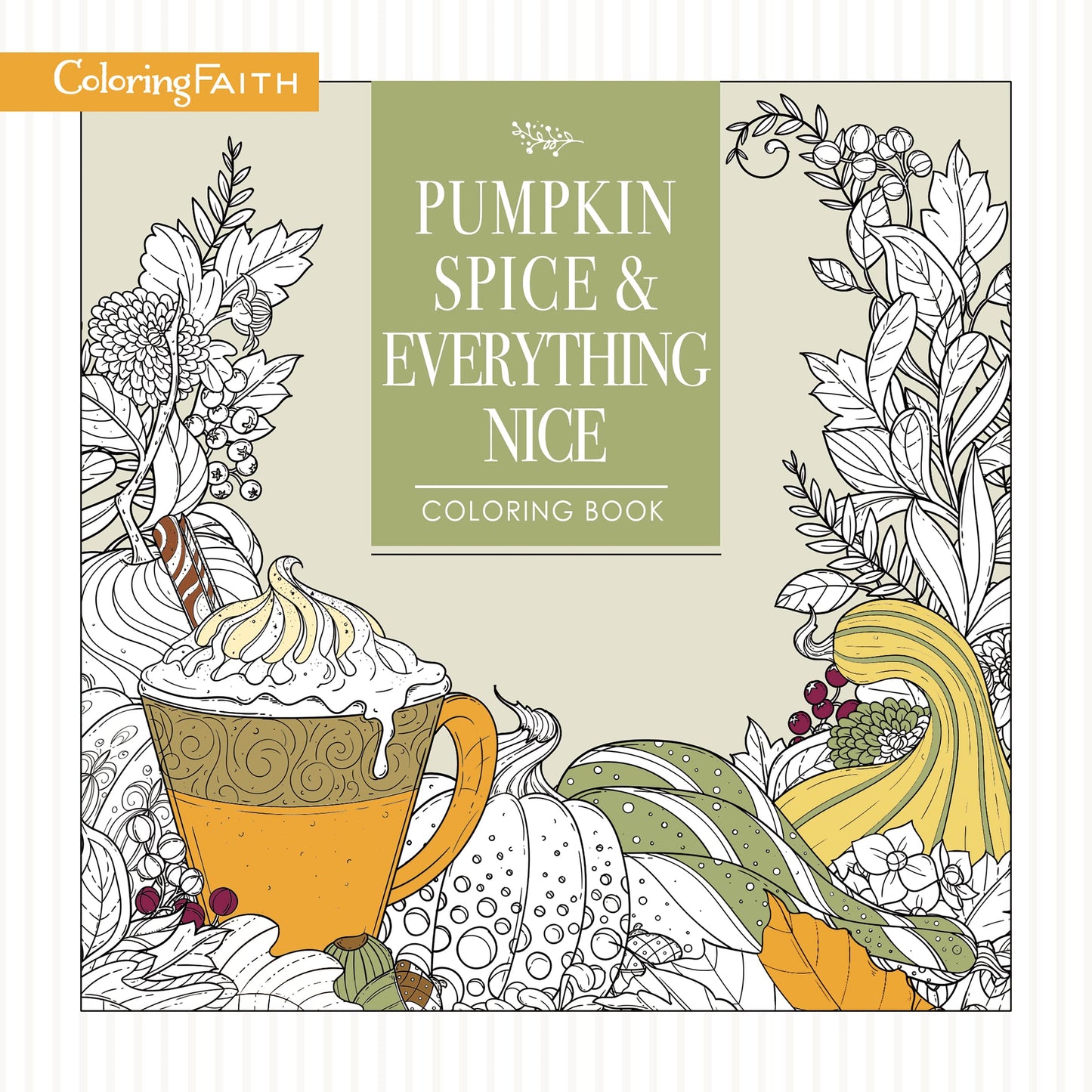 Pumpkin Spice and Everything Nice Coloring Book: Celebrate the Joys of Autumn