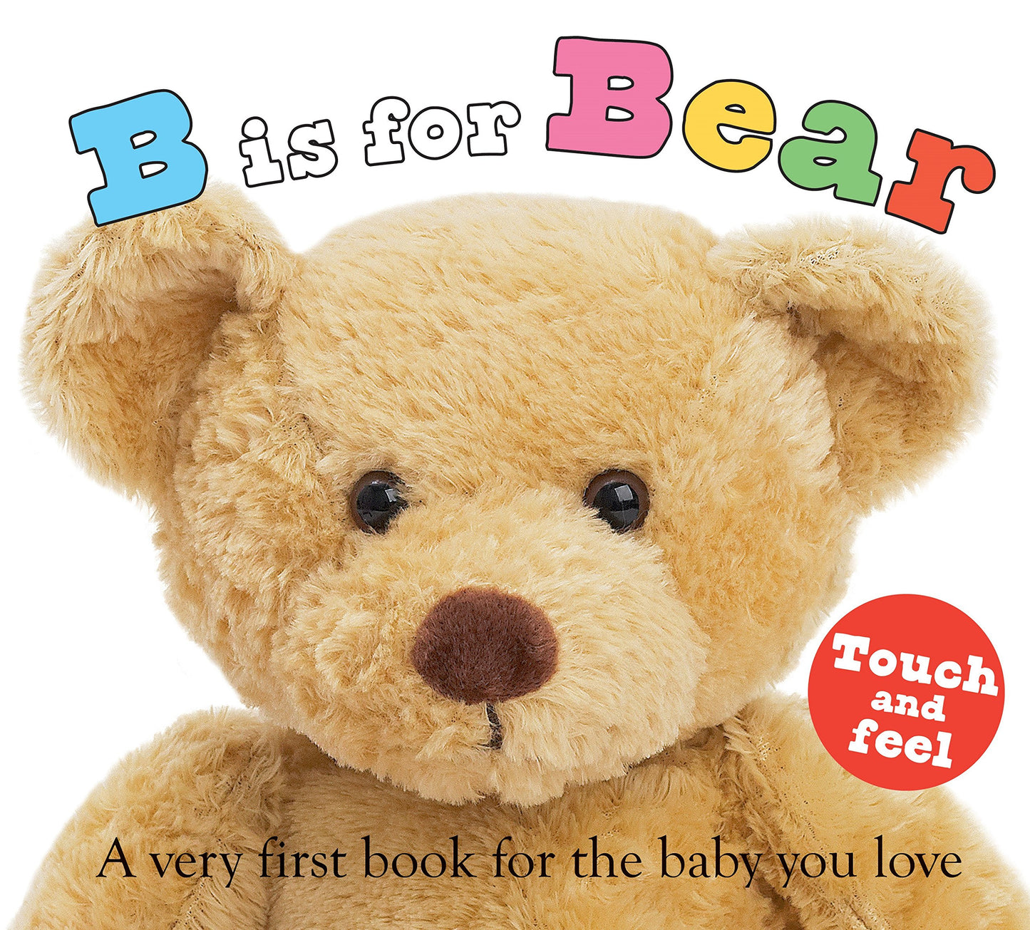 ABC Touch & Feel: B is for Bear: A Very First Book for the Baby You Love (ABC Bo