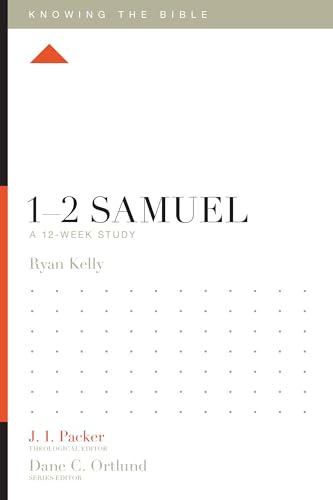 1–2 Samuel: A 12-Week Study (Knowing the Bible)