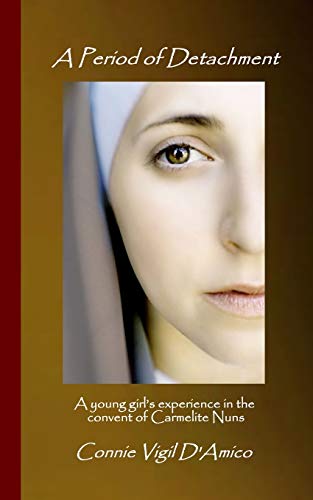 A Period of Detachment: A young girl's experience in the convent of Carmelite Nu