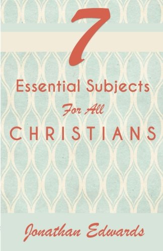 7 Essential Subjects For All Christians