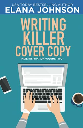 Writing Killer Cover Copy (Indie Inspiration™ for Self-Publishers)