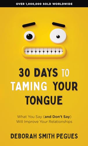 30 Days to Taming Your Tongue: What You Say (and Don't Say) Will Improve Your Re