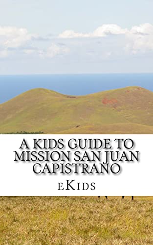 A Kids Guide to Mission San Juan Capistrano