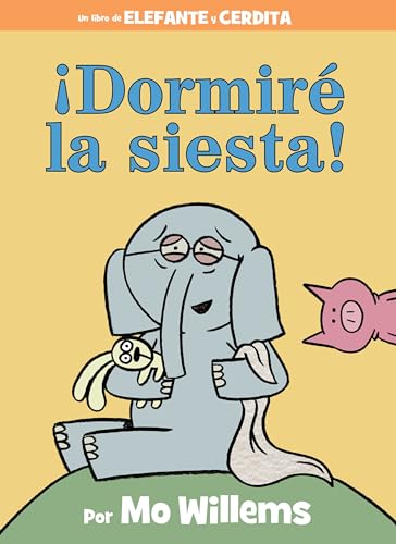 ¡Dormiré la siesta! (An Elephant and Piggie Book) (Spanish Edition)
