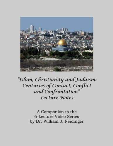 "Islam, Christianity and Judaism" Lecture Notes: A Companion to the 6-Lecture Vi