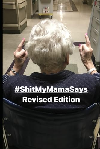 #ShitMyMamaSays: A humorous look at life while dealing with dementia. In loving