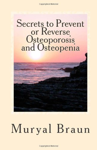 7 Secrets to Prevent or REVERSE Osteoporosis and Osteopenia: How I Reversed Oste