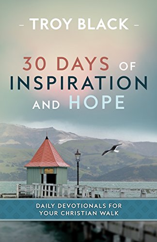 30 Days of Inspiration and Hope: Daily Devotionals for Your Christian Walk