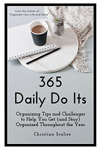 365 Daily Do Its: Organizing Tips and Challenges to Help You Get (and Stay) Orga
