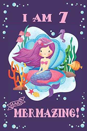 7th Mermazing Birthday Journal - I am 7 Journal: with MERMAID ARTWORK INSIDE thi