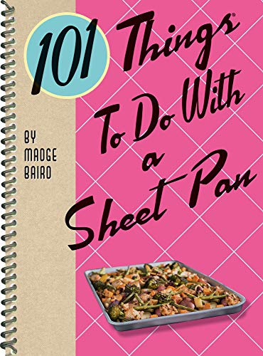 101 Things to Do With a Sheet Pan (101 Cookbooks)