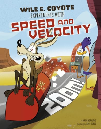 Zoom!: Wile E. Coyote Experiments with Speed and Velocity (Warner Brothers: Wile