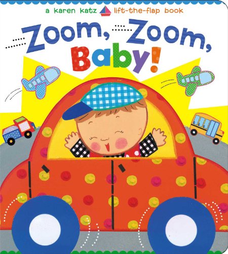 Zoom, Zoom, Baby!: A Karen Katz Lift-the-Flap Book (Karen Katz Lift-the-Flap Boo