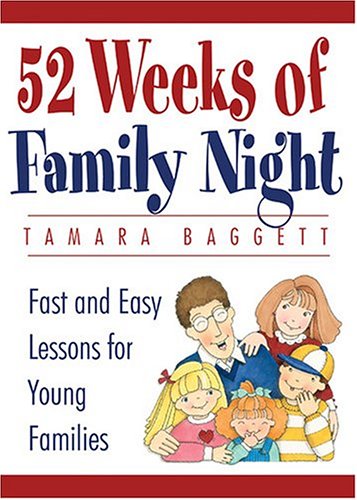 52 Weeks Of Family Night: Fast and Easy Lessons for Young Families
