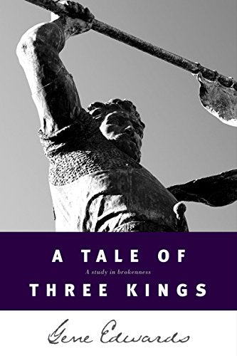 A Tale of Three Kings: A Study in Brokenness (Biblical Fiction Based on the Stor