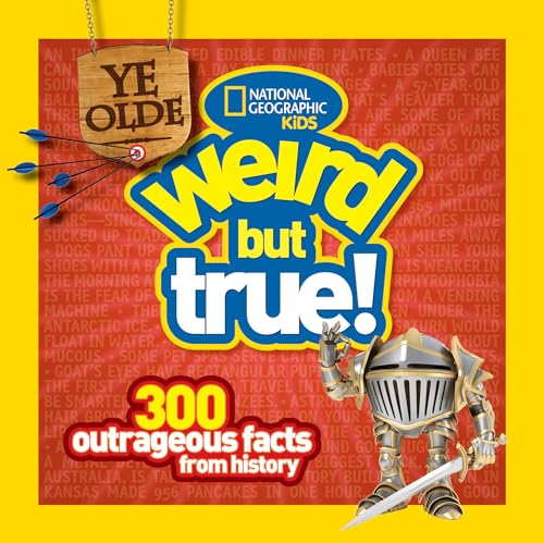 Ye Olde Weird But True!: 300 Outrageous Facts from History