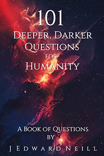 101 Deeper, Darker Questions for Humanity: Coffee Table Philosophy