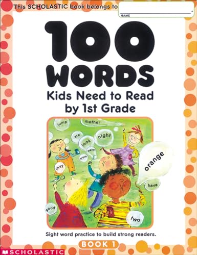100 Words Kids Need to Read by 1st Grade: Sight Word Practice to Build Strong Re
