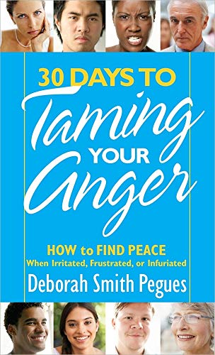 30 Days to Taming Your Anger: How to Find Peace When Irritated, Frustrated, or I