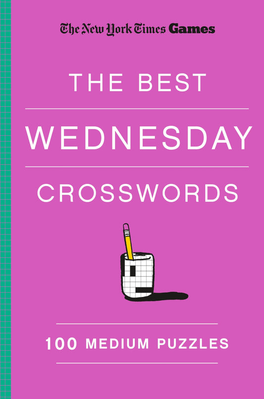 New York Times Games the Best Wednesday Crosswords: 100 Medium Puzzles