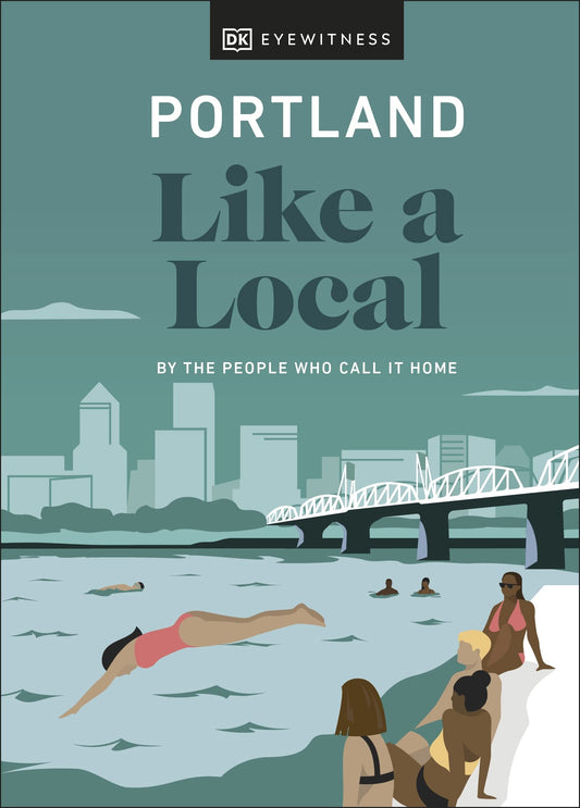 Portland Like a Local: By the People Who Call It Home