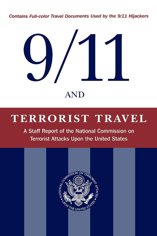 9/11 and Terrorist Travel: A Staff Report of the National Commission on Terrorist Attacks Upon the United States