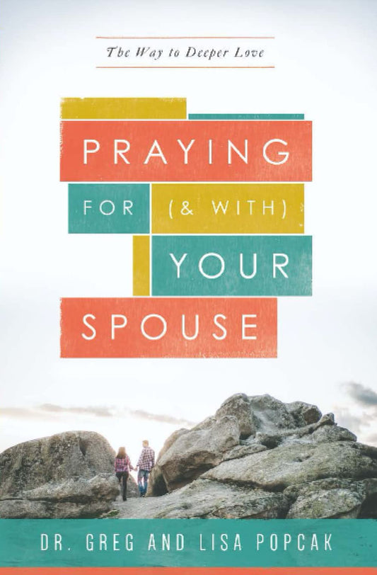 Praying for (and With) Your Spouse: The Way to Deeper Love