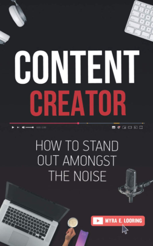 Content Creator: How To Stand Out Amongst The Noise
