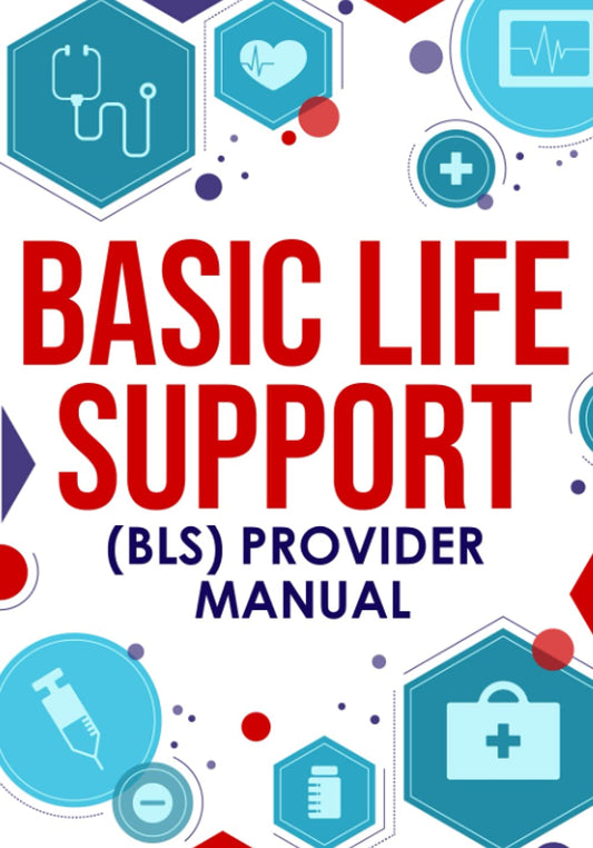 &#65279;Basic Life Support (BLS) Provider Manual