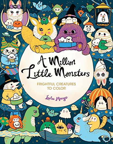 A Million Little Monsters: Frightful Creatures to Color (A Million Creatures to