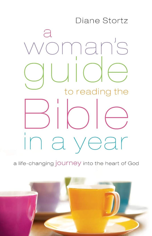 A Woman's Guide to Reading the Bible in a Year: A Life-Changing Journey into the