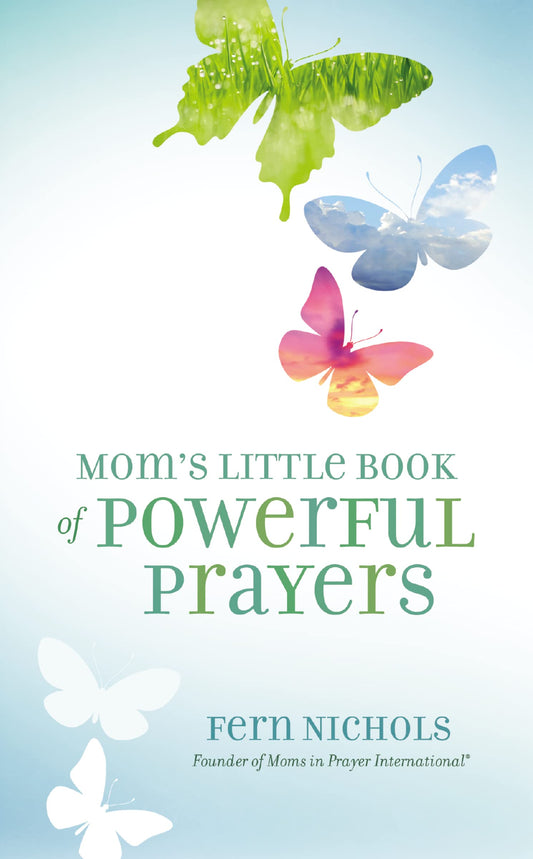 Mom's Little Book of Powerful Prayers: Scripture-Inspired Prayers for Your Children's Deepest Needs