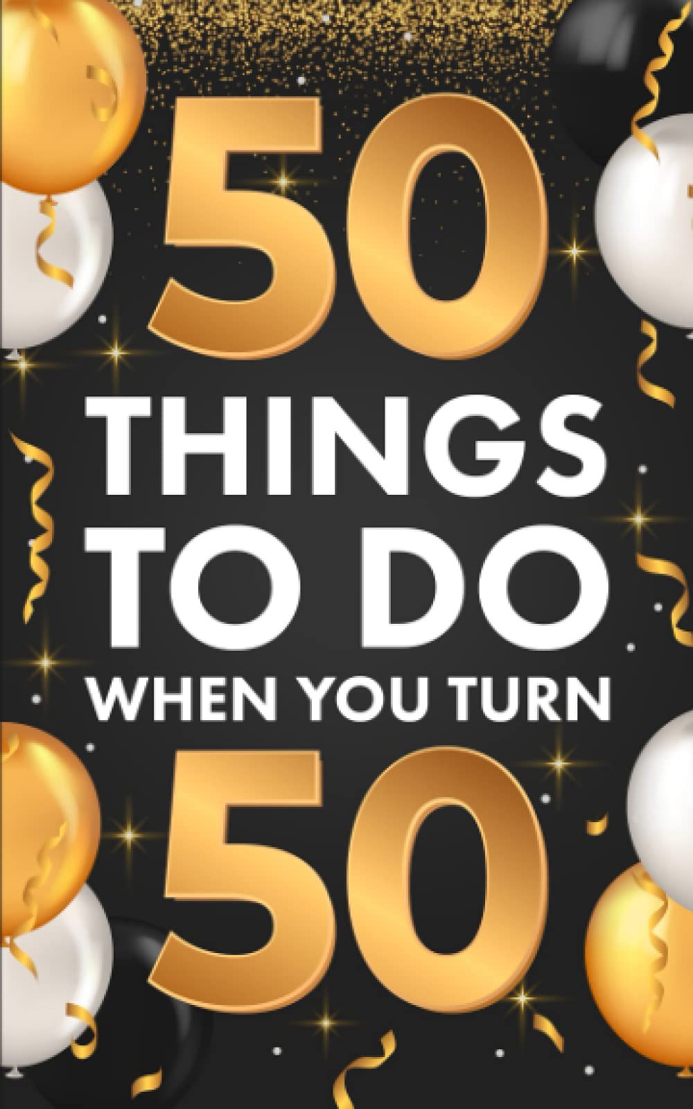 &#65279;50 Things To Do When You Turn 50
