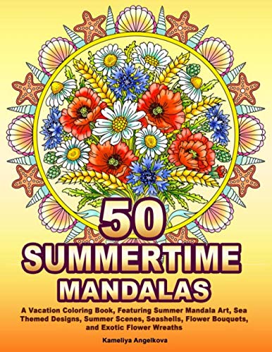 50 SUMMERTIME MANDALAS: A Vacation Coloring Book, Featuring Summer Mandala Art,