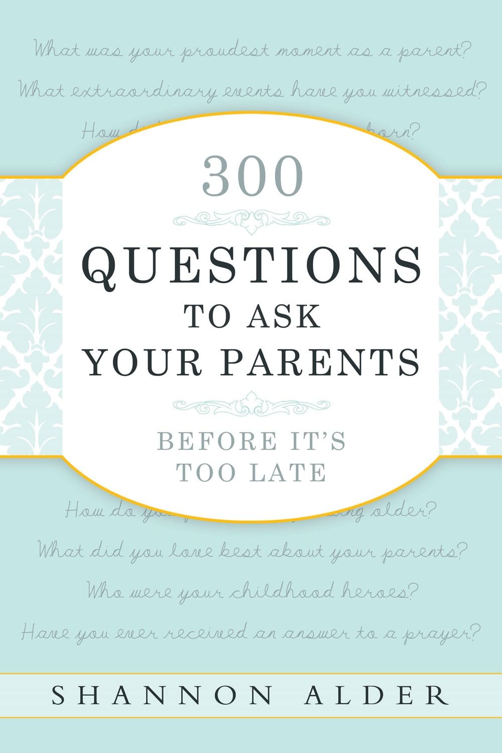 300 Questions to Ask Your Parents